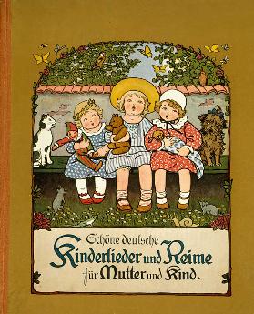 Schöne deutsche Kinderlieder und Reime für Mutter und Kind 1915